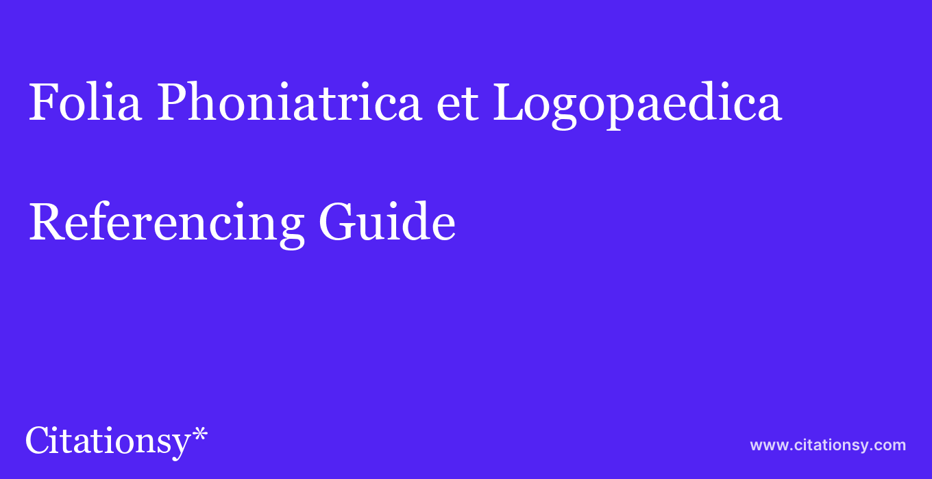 cite Folia Phoniatrica et Logopaedica  — Referencing Guide